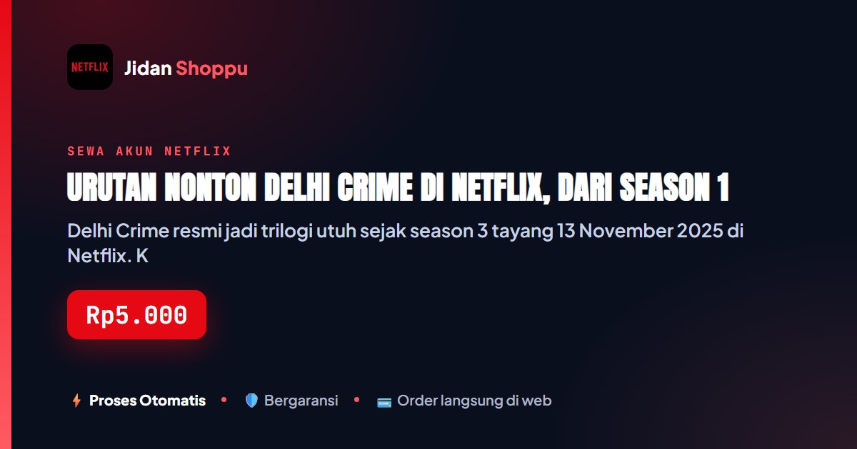 Kartu ringkas Urutan Nonton Delhi Crime di Netflix, dari Season 1 sampai 3 — Jidan Shoppu