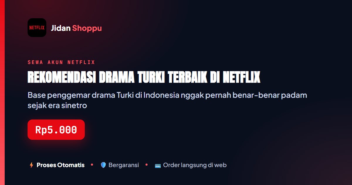 Kartu ringkas Rekomendasi Drama Turki Terbaik di Netflix — Jidan Shoppu