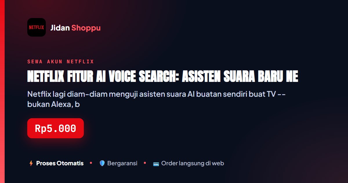 Kartu ringkas Netflix Fitur AI Voice Search: Asisten Suara Baru Netflix 2026 — Jidan Shoppu