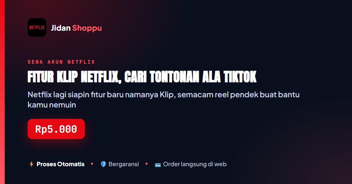 Fitur Klip Netflix, Reel Ala TikTok yang Akan Hadir