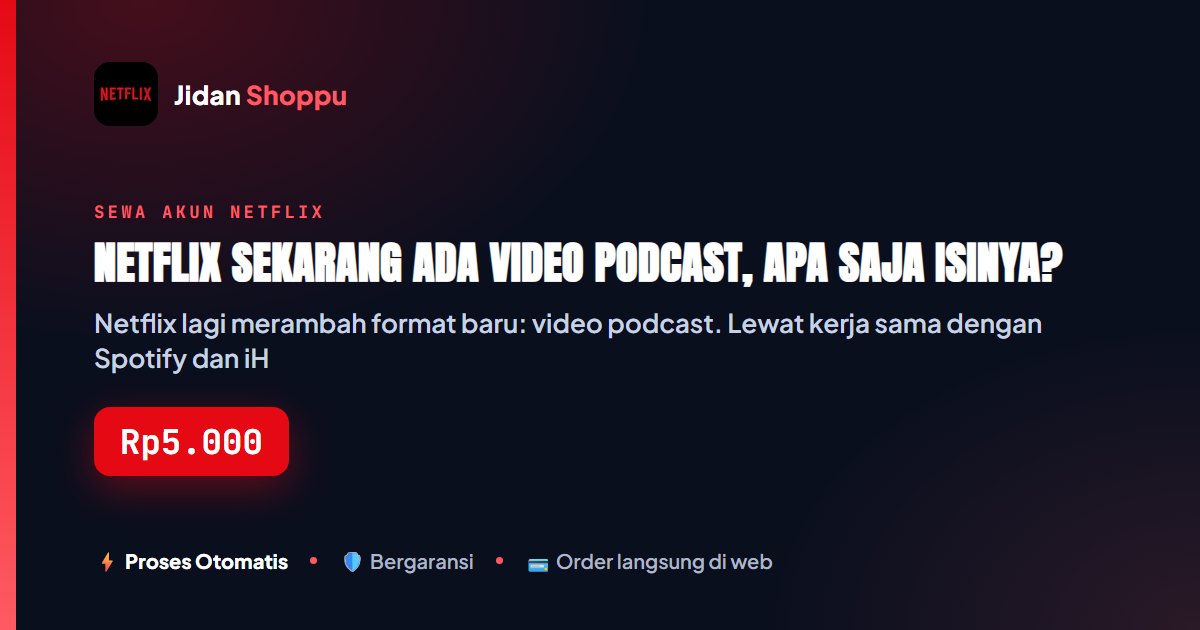 Netflix Sekarang Ada Video Podcast, Apa Saja Isinya?