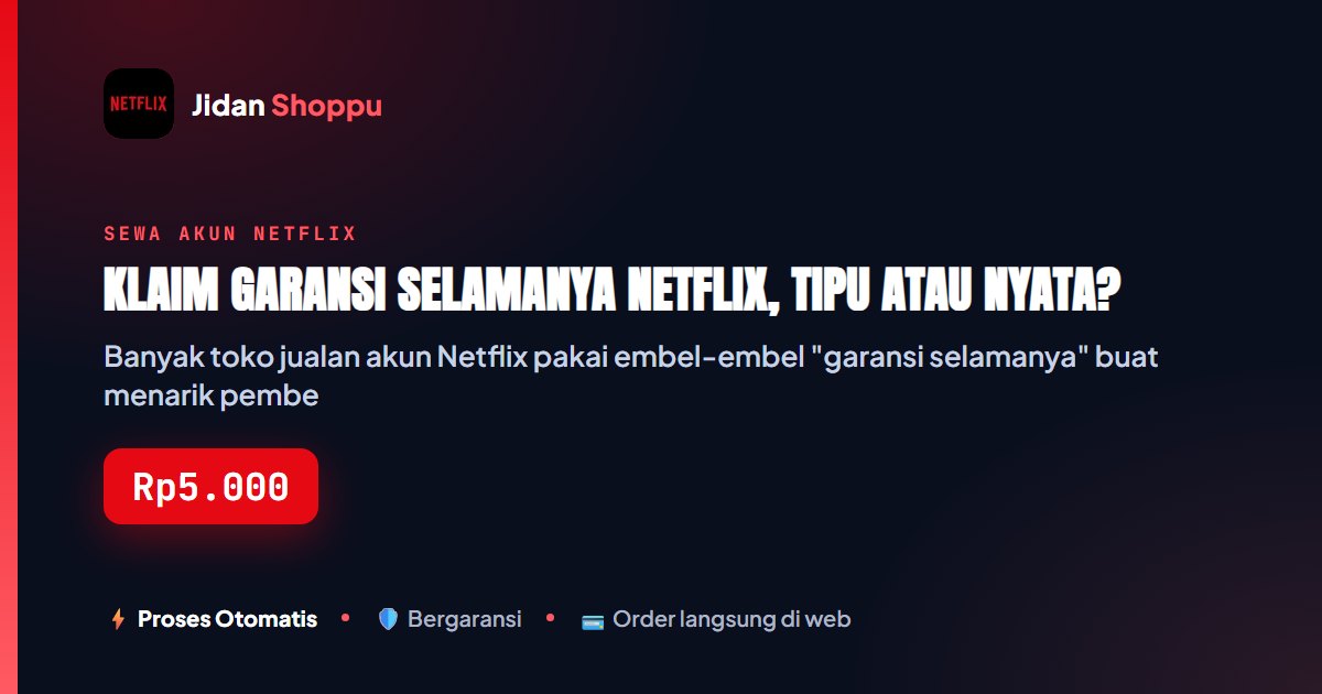Kartu ringkas Klaim Garansi Selamanya Netflix, Tipu atau Nyata? — Jidan Shoppu