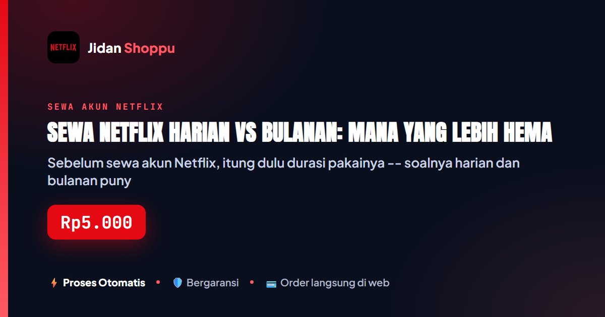 Kartu ringkas Sewa Netflix Harian vs Bulanan: Mana yang Lebih Hemat? — Jidan Shoppu
