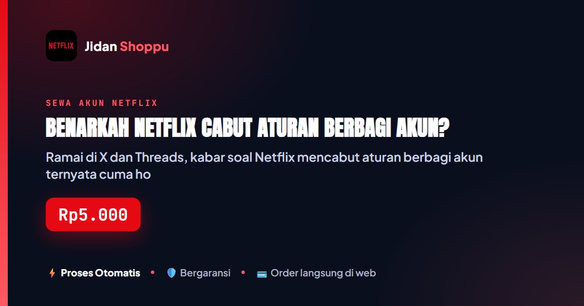 Kartu ringkas Benarkah Netflix Cabut Aturan Berbagi Akun? — Jidan Shoppu