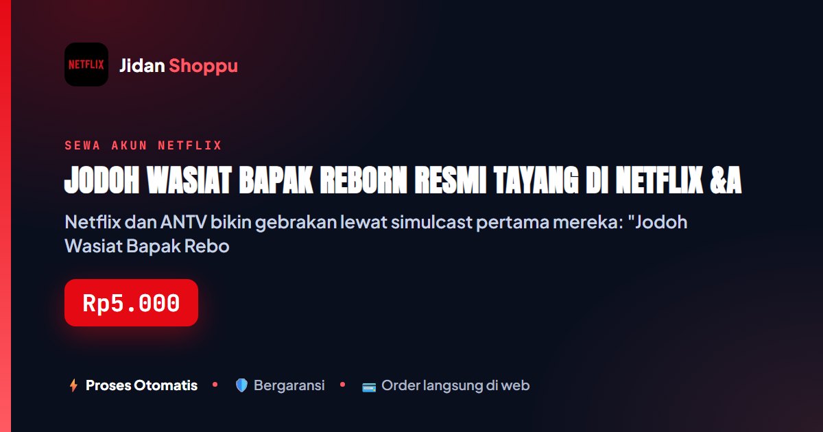 Kartu ringkas Jodoh Wasiat Bapak Reborn Resmi Tayang di Netflix & ANTV — Jidan Shoppu