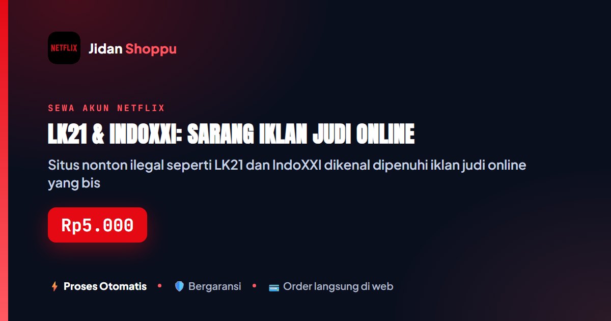 Kartu ringkas LK21 & IndoXXI: Sarang Iklan Judi Online — Jidan Shoppu
