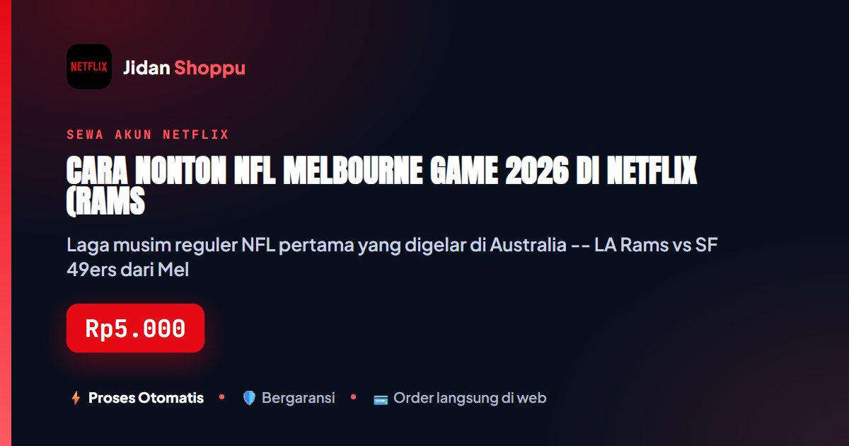 Kartu ringkas Cara Nonton NFL Melbourne Game 2026 di Netflix (Rams vs 49ers, Bukan di Vidio) — Jidan Shoppu