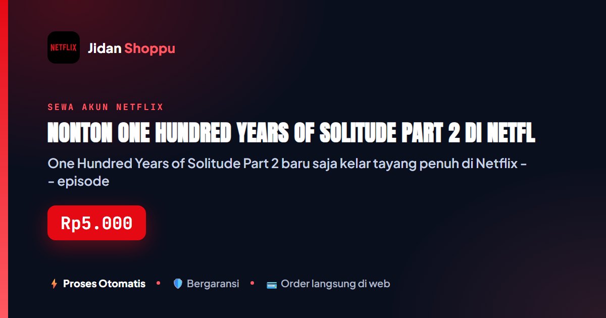 Kartu ringkas Nonton One Hundred Years of Solitude Part 2 di Netflix — Jidan Shoppu
