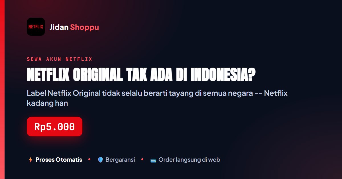 Kartu ringkas Netflix Original Tak Ada di Indonesia? — Jidan Shoppu