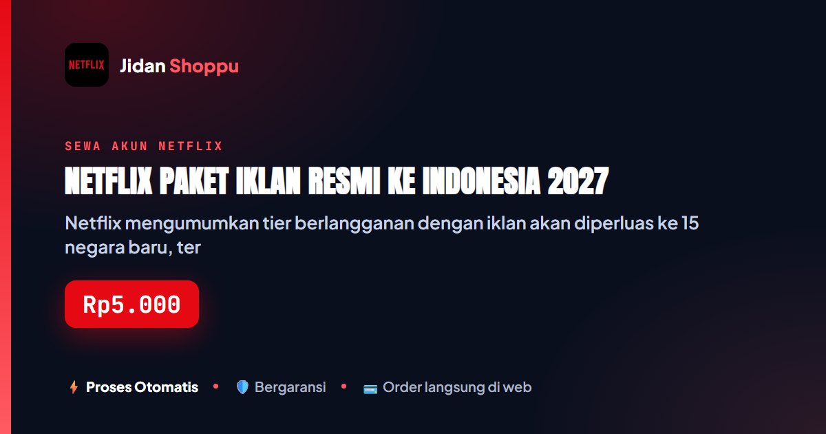 Kartu ringkas Netflix Paket Iklan Resmi ke Indonesia 2027 — Jidan Shoppu