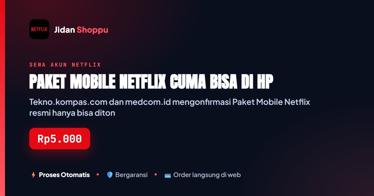 Kartu ringkas Paket Mobile Netflix Cuma Bisa di HP — Jidan Shoppu