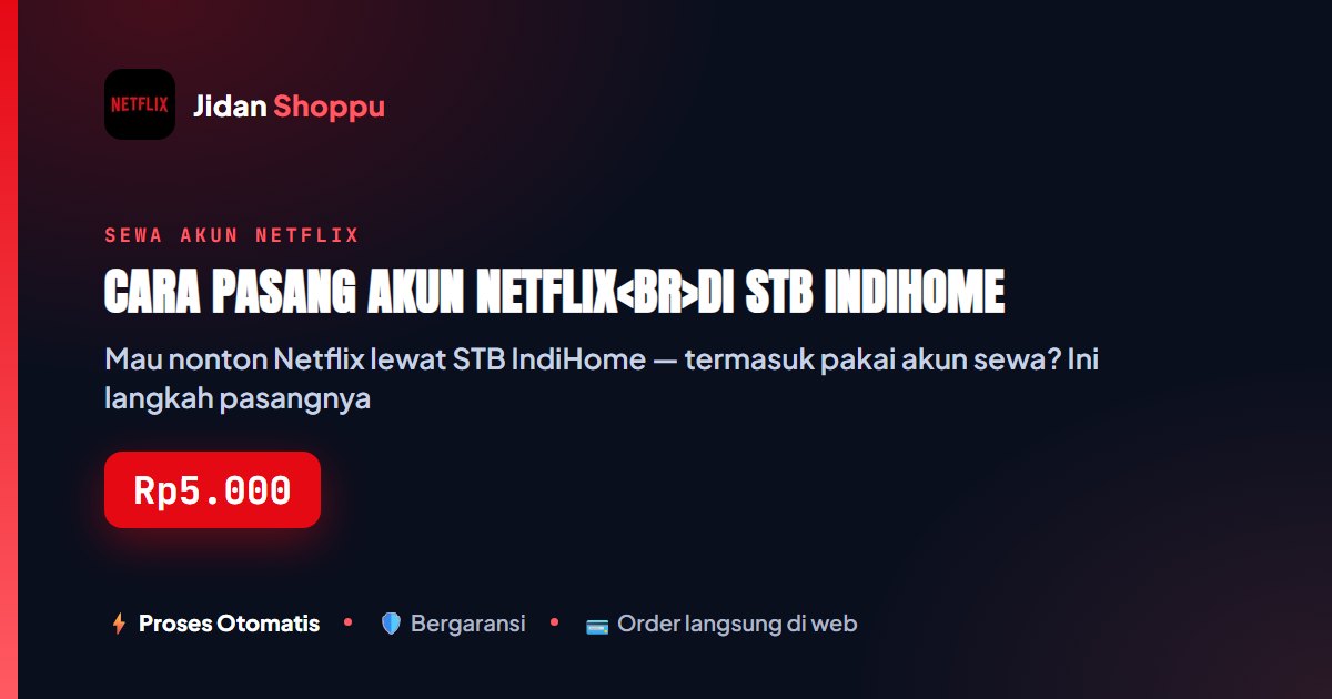 Kartu ringkas Cara Pasang Akun Netflix<br>di STB IndiHome — Jidan Shoppu