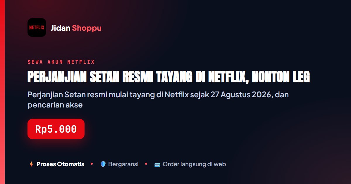 Kartu ringkas Perjanjian Setan Resmi Tayang di Netflix, Nonton Legal Sekarang — Jidan Shoppu