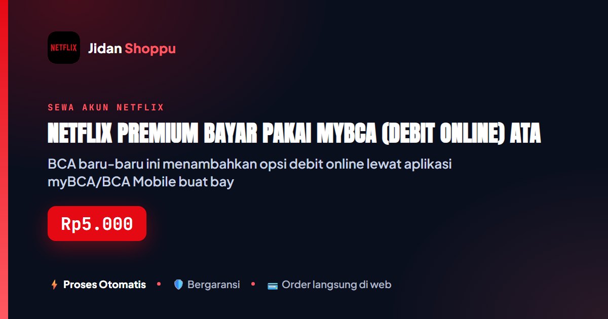 Kartu ringkas Netflix Premium Bayar Pakai myBCA (Debit Online) atau Sewa Harian Lebih Hemat — Jidan Shoppu