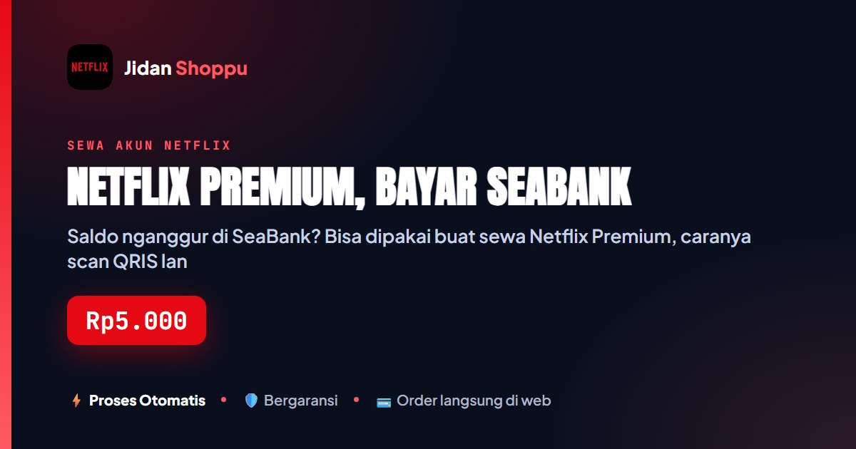 Kartu ringkas Netflix Premium, Bayar SeaBank — Jidan Shoppu