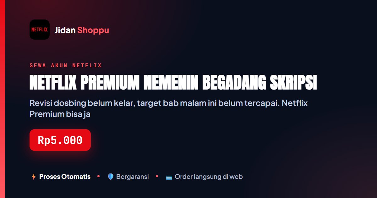 Kartu ringkas Netflix Premium Nemenin Begadang Skripsi — Jidan Shoppu