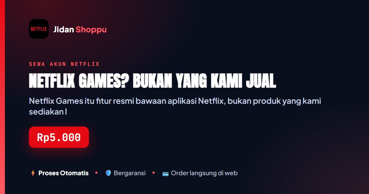 Kartu ringkas Netflix Games? Bukan yang Kami Jual — Jidan Shoppu