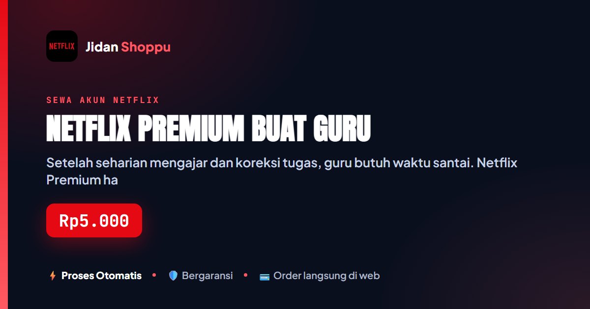 Kartu ringkas Netflix Premium buat Guru — Jidan Shoppu