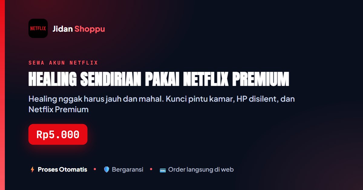 Netflix Premium Buat Healing Sendirian