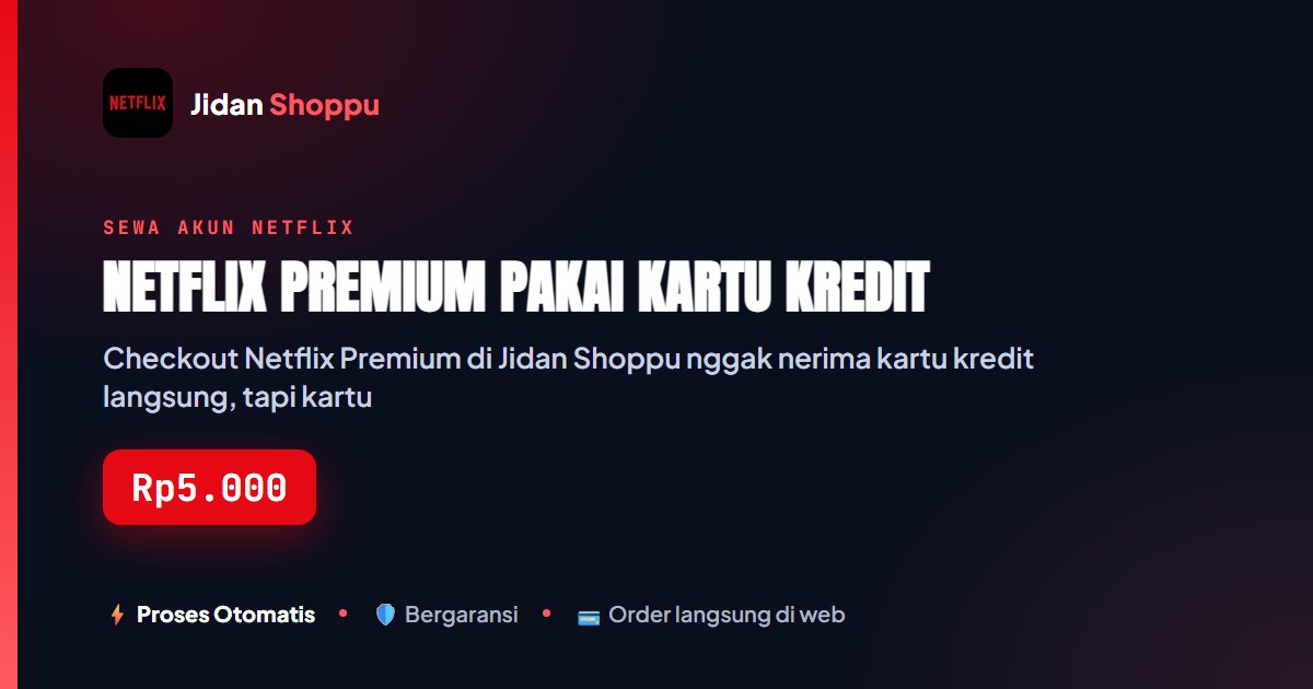 Kartu ringkas Netflix Premium Pakai Kartu Kredit — Jidan Shoppu