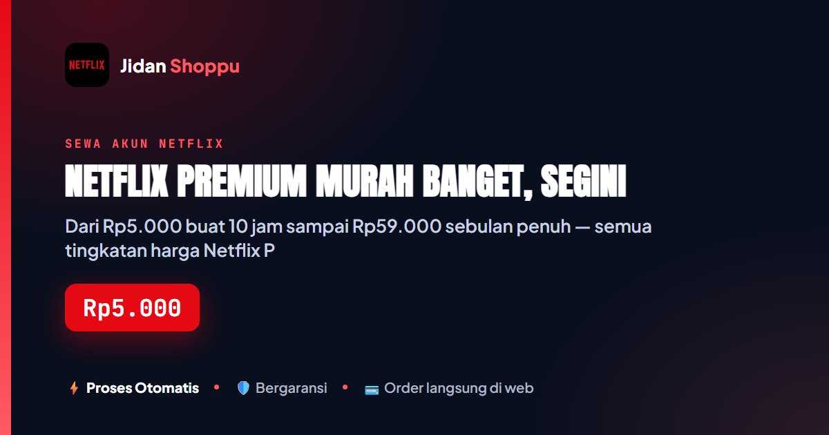 Netflix Premium Murah Banget, Ini Buktinya