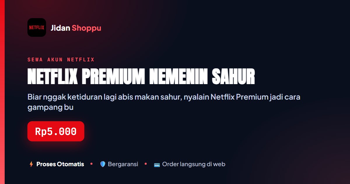 Kartu ringkas Netflix Premium Nemenin Sahur — Jidan Shoppu