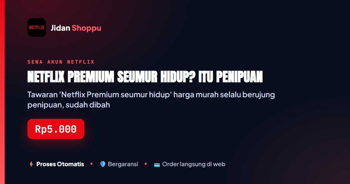 Kartu ringkas Netflix Premium Seumur Hidup? Itu Penipuan — Jidan Shoppu