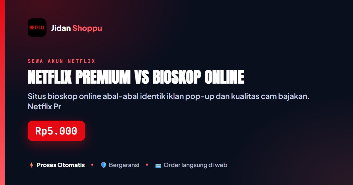 Kartu ringkas Netflix Premium vs Bioskop Online — Jidan Shoppu