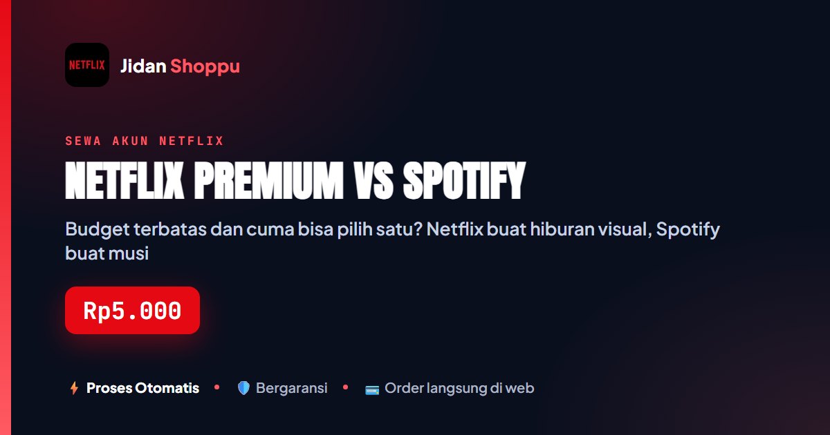 Kartu ringkas Netflix Premium vs Spotify — Jidan Shoppu