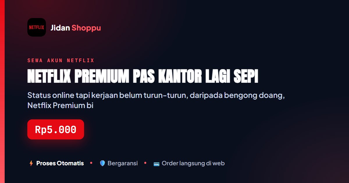 Kartu ringkas Netflix Premium Pas Kantor Lagi Sepi — Jidan Shoppu