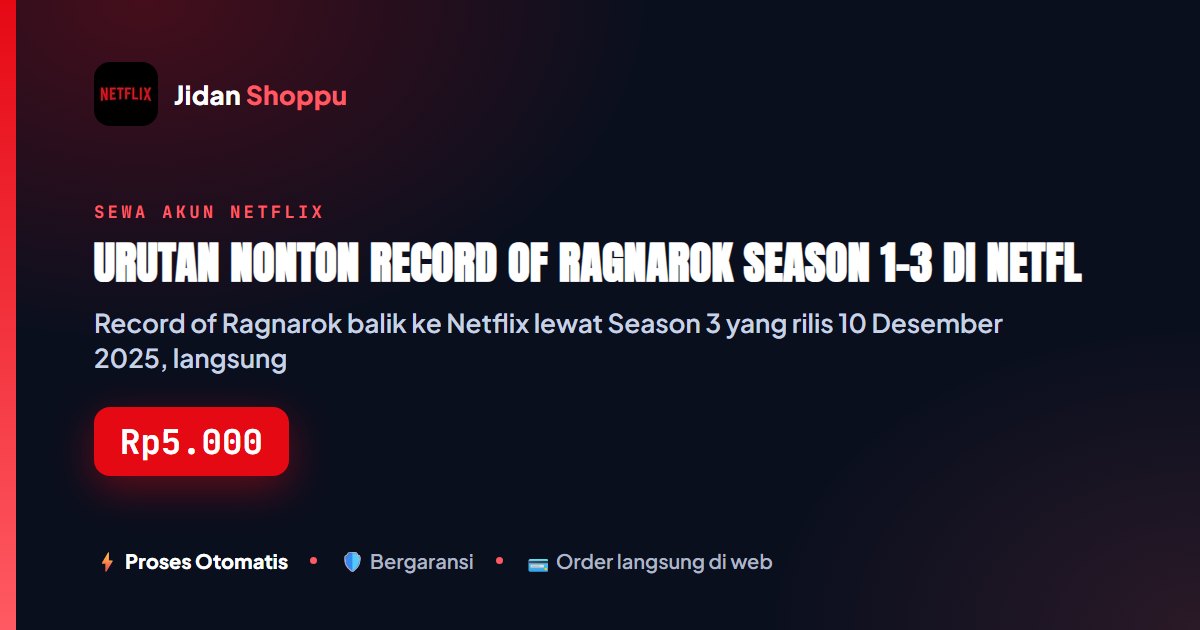 Kartu ringkas Urutan Nonton Record of Ragnarok Season 1-3 di Netflix — Jidan Shoppu