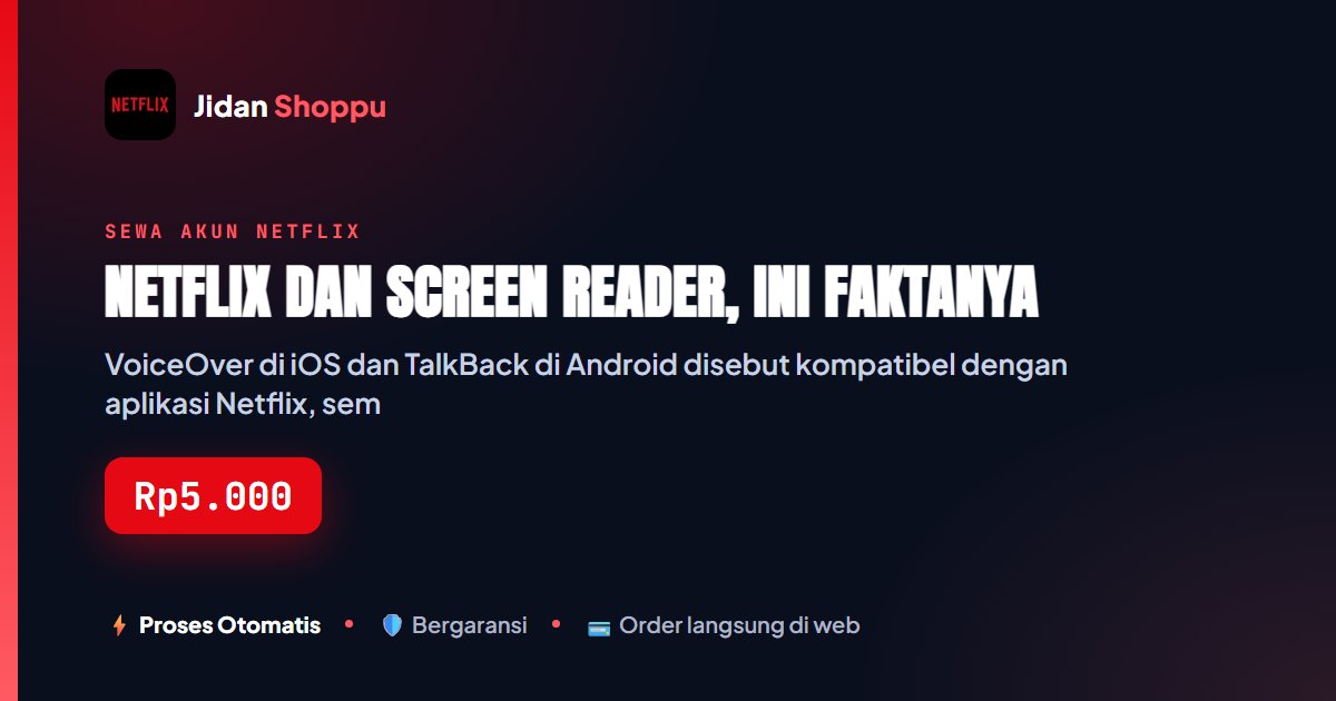 Kartu ringkas Netflix dan Screen Reader, Ini Faktanya — Jidan Shoppu