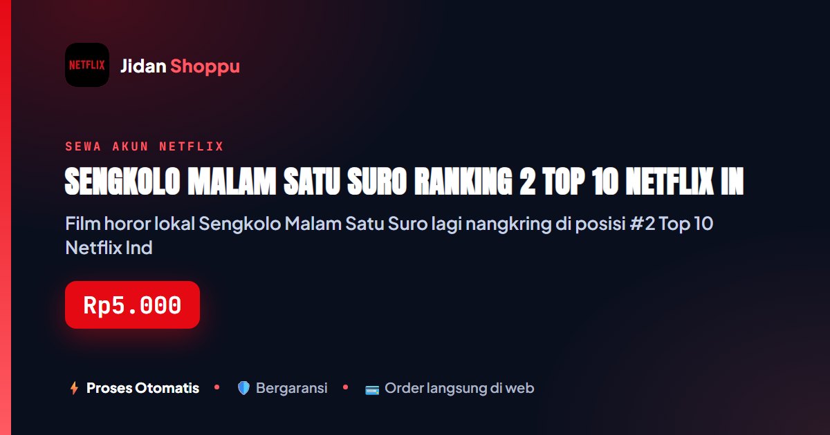 Kartu ringkas Sengkolo Malam Satu Suro Ranking 2 Top 10 Netflix Indonesia, Begini Cara Sewa Netflix Buat Nonton — Jidan Shoppu