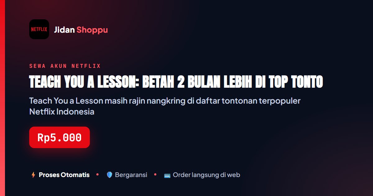 Kartu ringkas Teach You a Lesson: Betah 2 Bulan Lebih di Top Tontonan Netflix Indonesia — Jidan Shoppu
