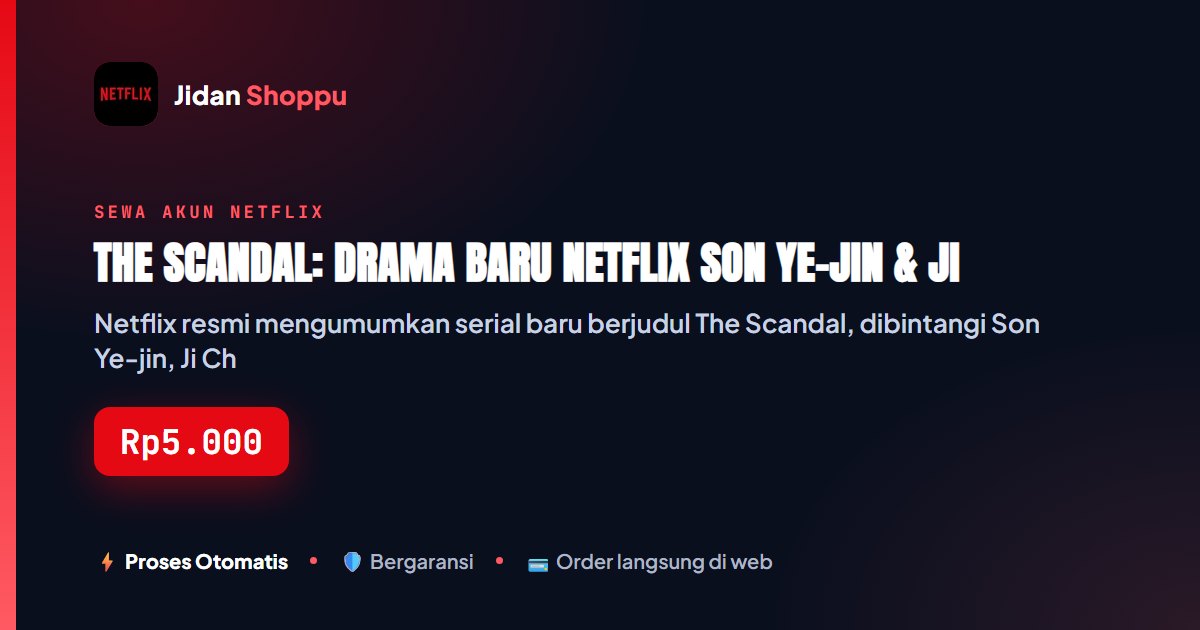The Scandal Netflix: Son Ye-jin & Ji Chang-wook