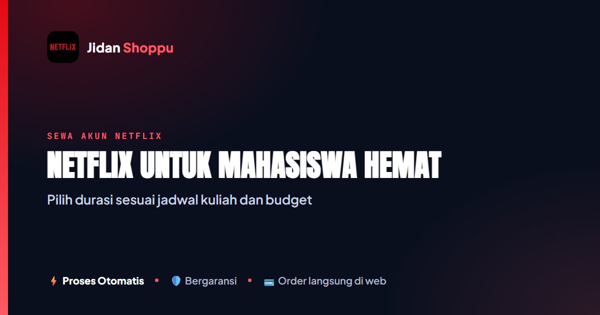Kartu ringkas Netflix untuk Mahasiswa Hemat, Sesuaikan dengan Jadwal dan Budget di Jidan Shoppu