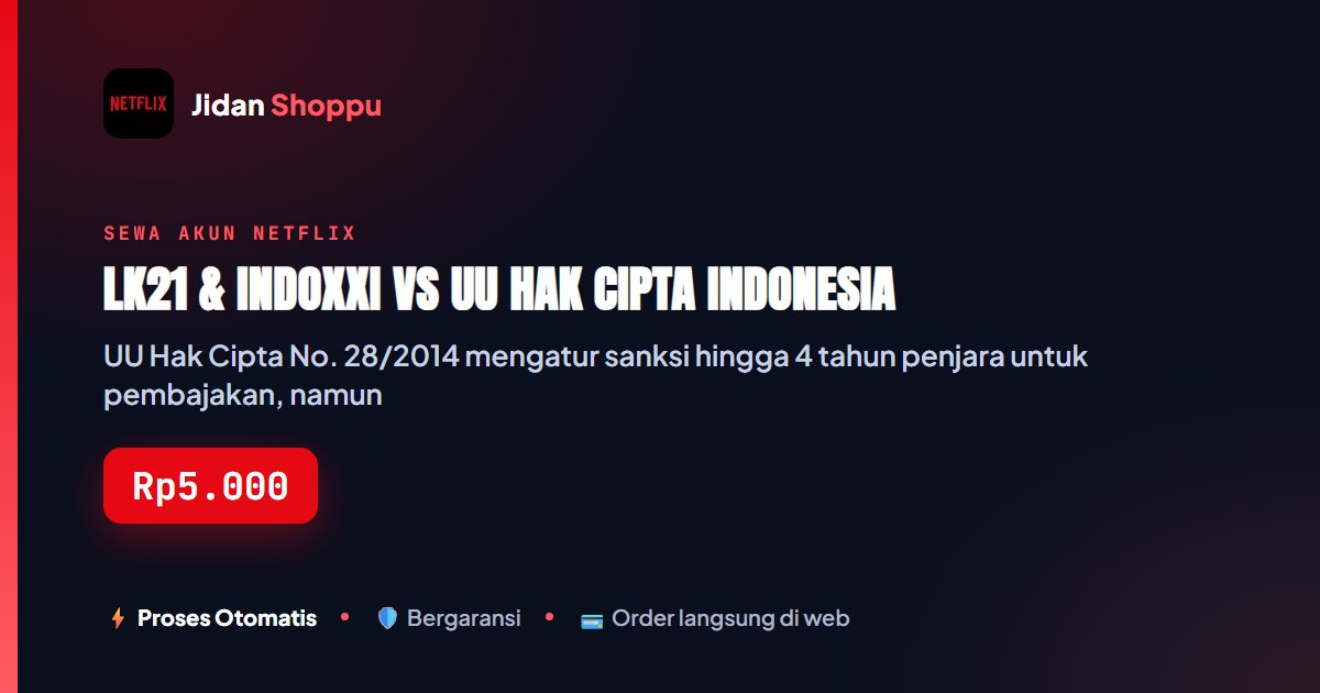 Kartu ringkas LK21 & IndoXXI vs UU Hak Cipta Indonesia — Jidan Shoppu