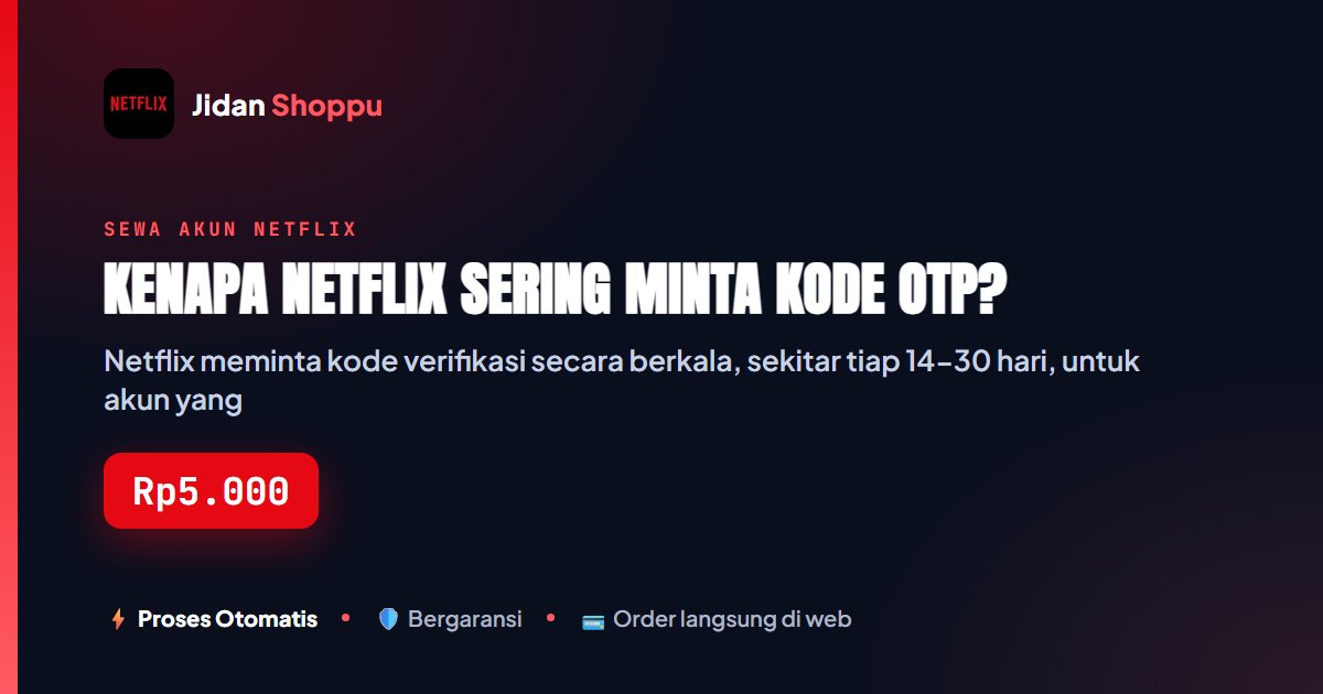 Kartu ringkas Kenapa Netflix Sering Minta Kode OTP? — Jidan Shoppu