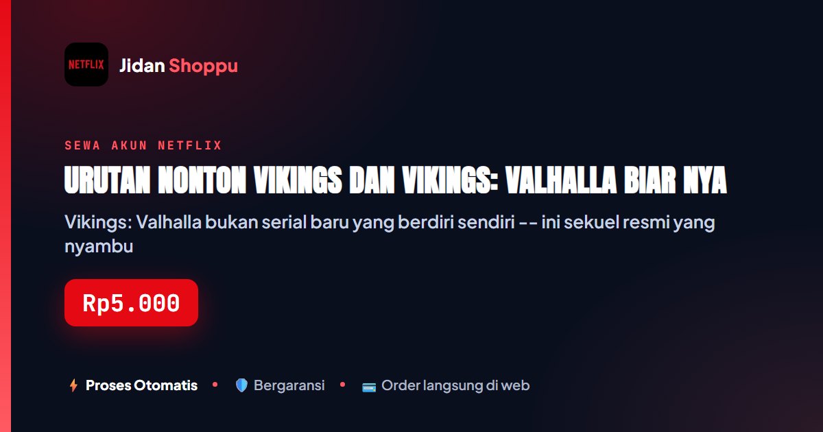 Kartu ringkas Urutan Nonton Vikings dan Vikings: Valhalla Biar Nyambung — Jidan Shoppu