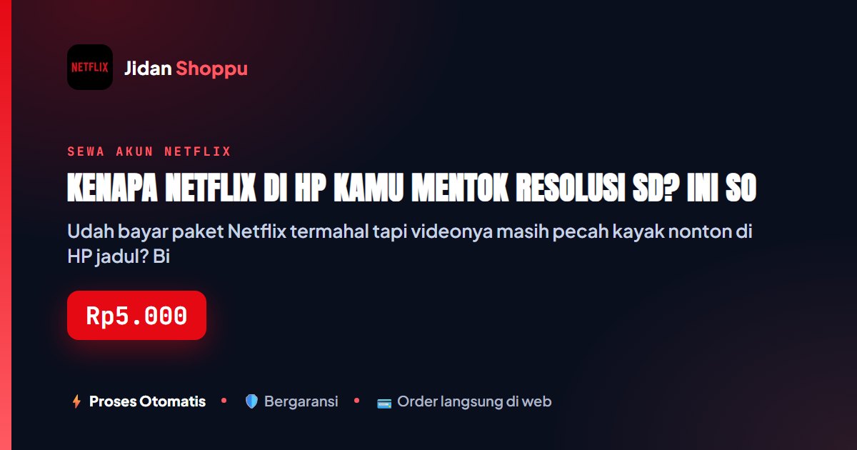 Kartu ringkas Kenapa Netflix di HP Kamu Mentok Resolusi SD? Ini Soal Widevine L1 dan L3 — Jidan Shoppu