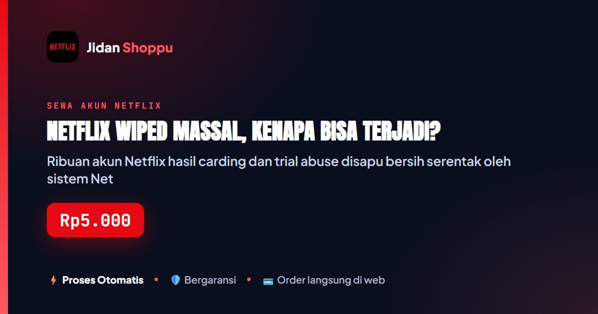 Kartu ringkas Netflix Wiped Massal, Kenapa Bisa Terjadi? — Jidan Shoppu