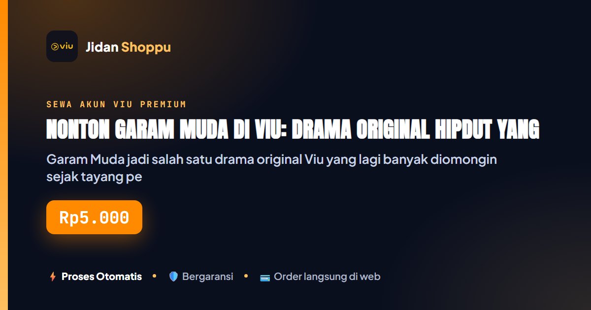 Kartu ringkas Nonton Garam Muda di Viu: Drama Original Hipdut yang Lagi Ramai Dibahas — Jidan Shoppu
