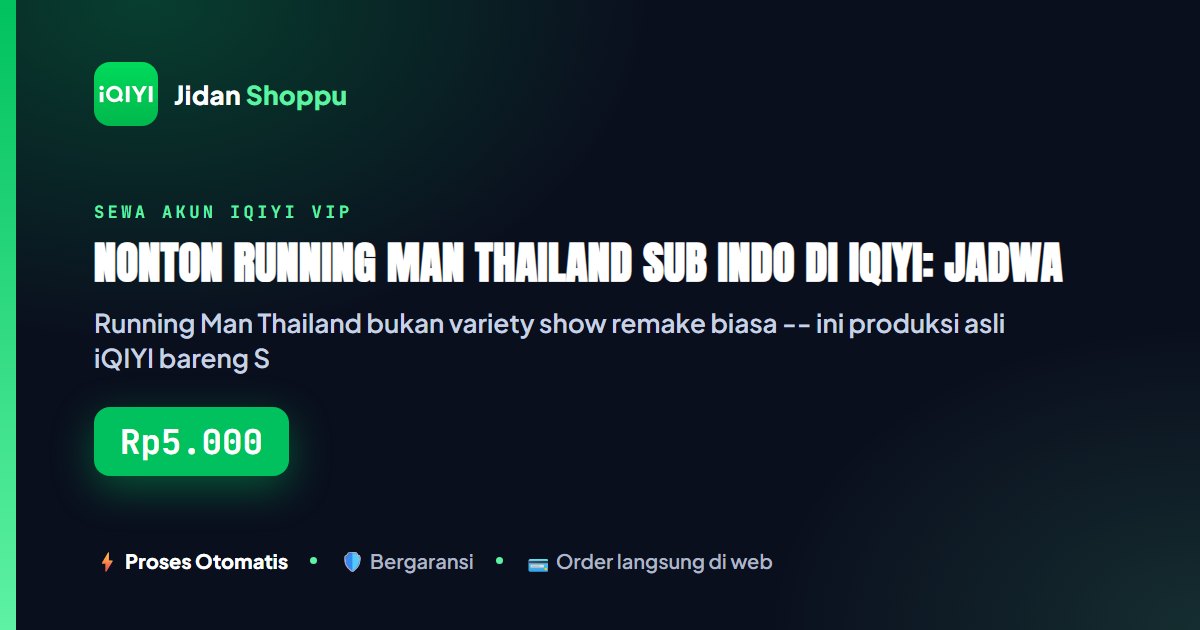 Kartu ringkas Nonton Running Man Thailand Sub Indo di iQIYI: Jadwal, Fakta Rekornya, & Cara Hemat Sewa VIP Harian — Jidan Shoppu