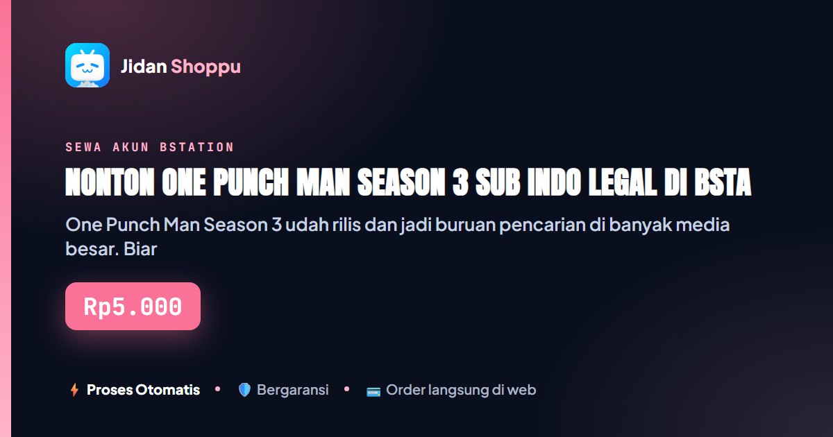 Kartu ringkas Nonton One Punch Man Season 3 Sub Indo Legal di Bstation, Saitama Kembali! — Jidan Shoppu