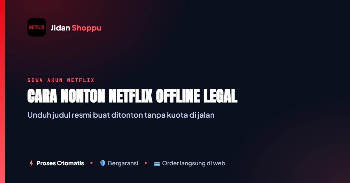 Cara Menonton Netflix Offline Secara Legal