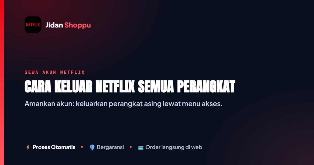 Cara Keluar Netflix di Semua Perangkat dengan Aman