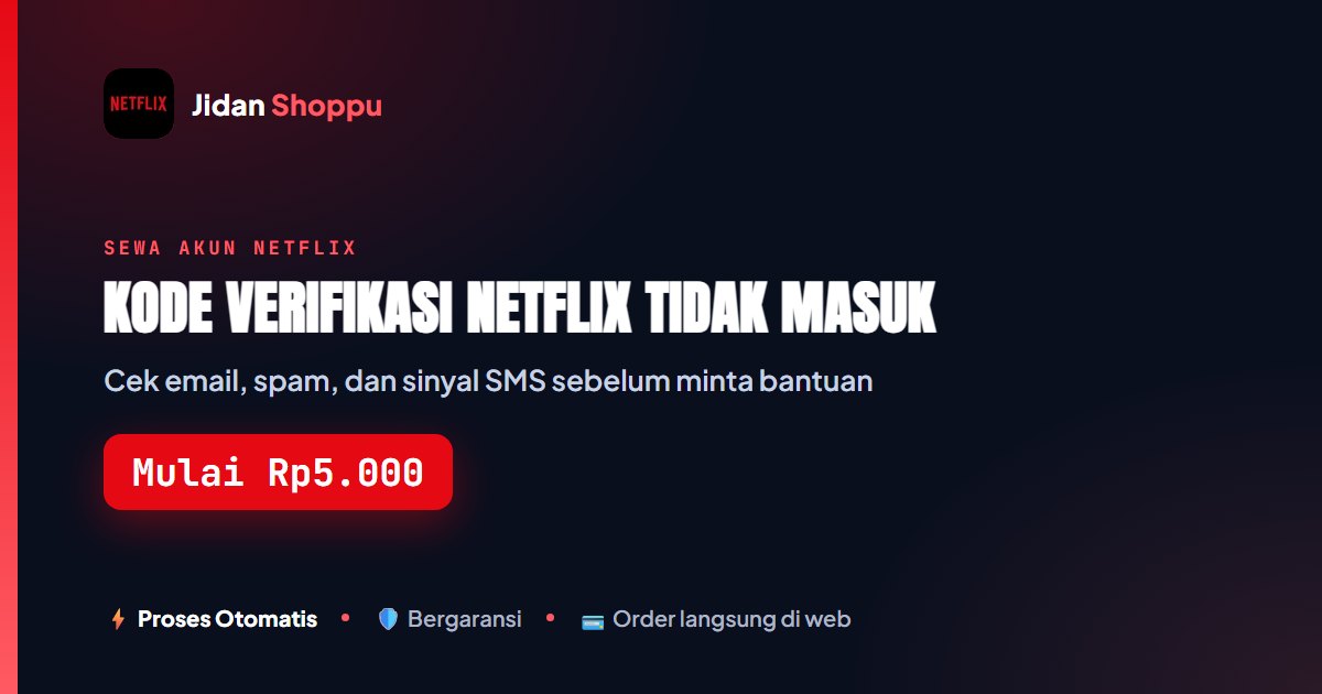 Cara Mengatasi Kode Verifikasi Netflix Tidak Masuk