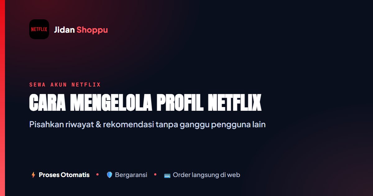 Cara Mengelola Profil Netflix Tanpa Mengganggu Pengguna Lain