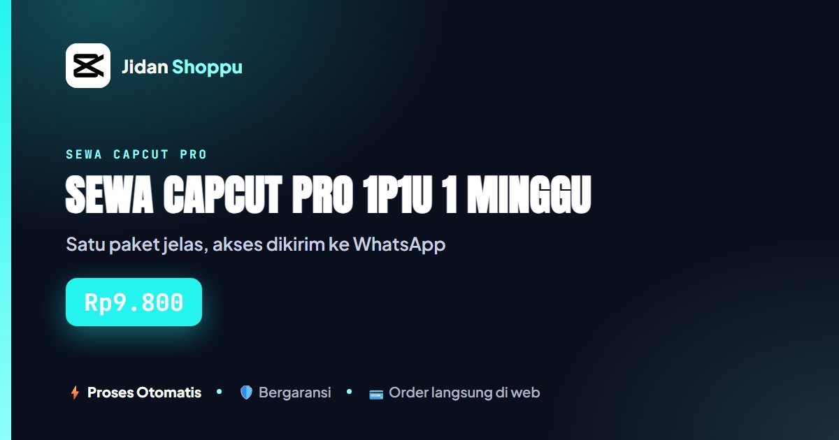 Sewa CapCut Pro 1P1U 1 Minggu: Harga dan Cara Order