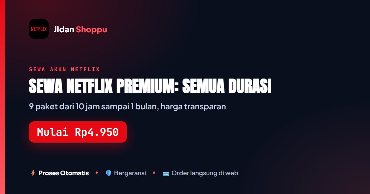Sewa Netflix Premium Indonesia: Semua Durasi dan Harga